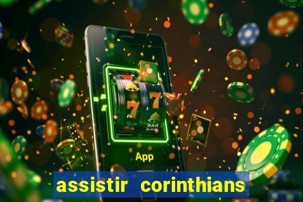 assistir corinthians ao vivo multicanais